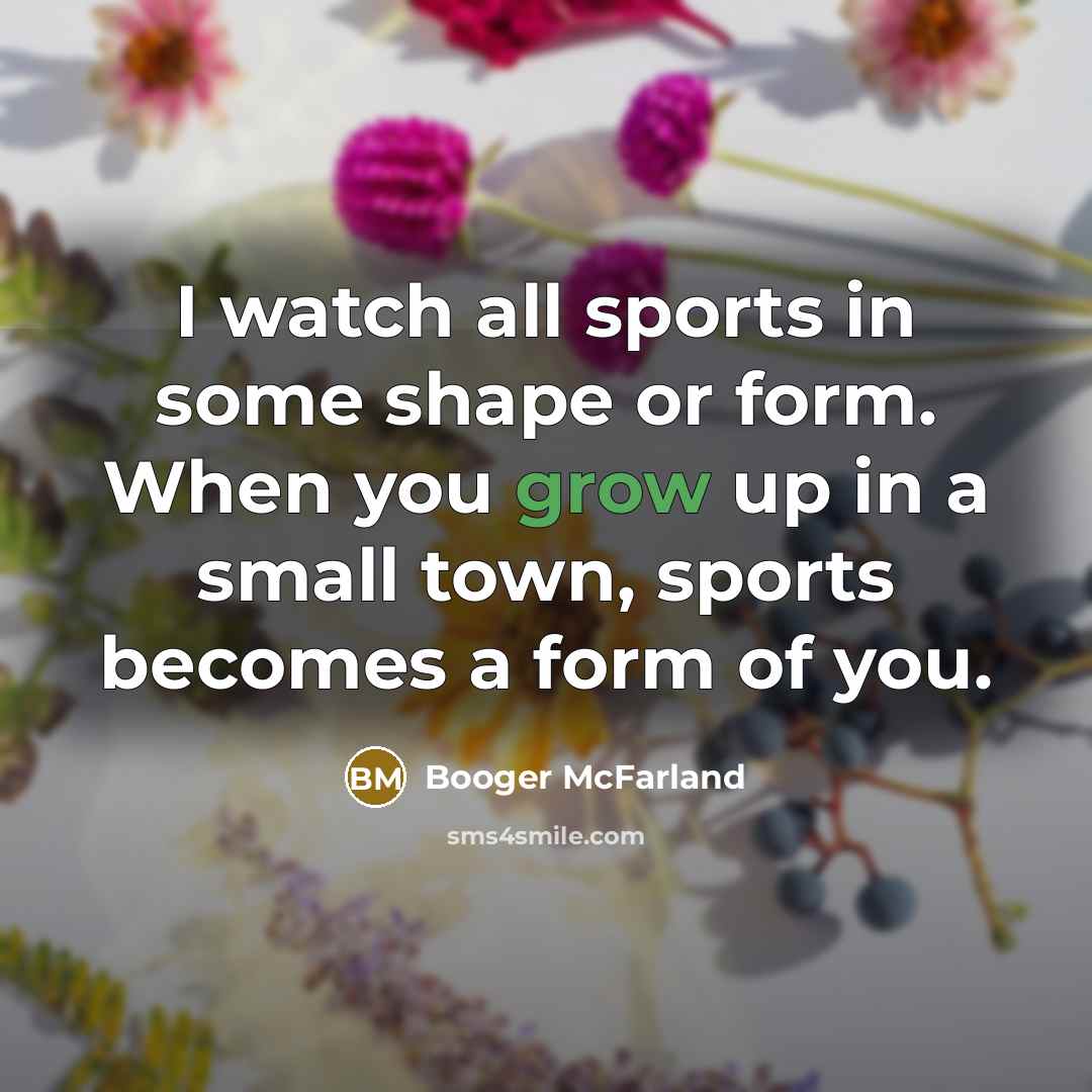 “I watch all sports in some shape or form. When…” quote by Booger McFarland