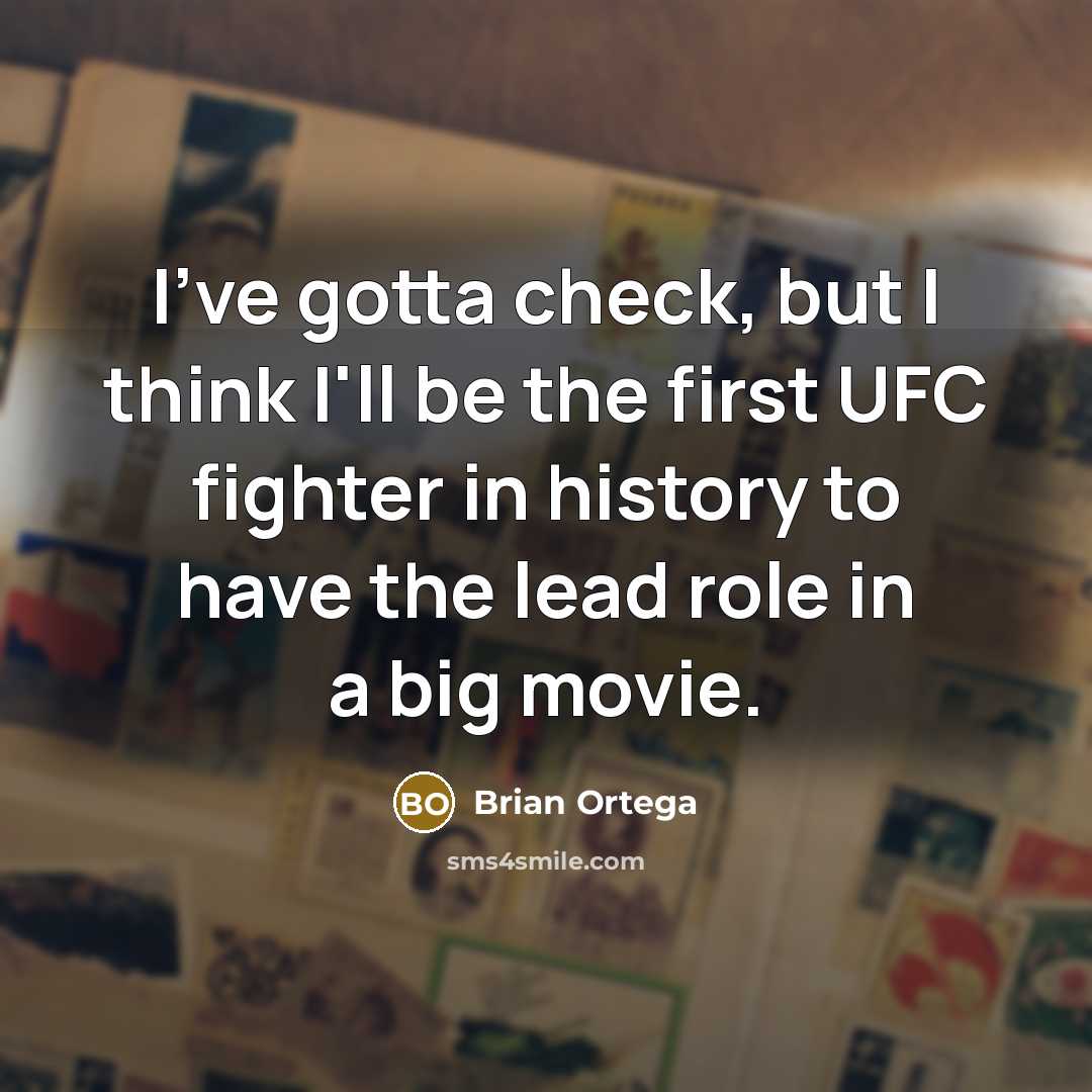 “I've gotta check, but I think I'll be the first…” quote by Brian Ortega