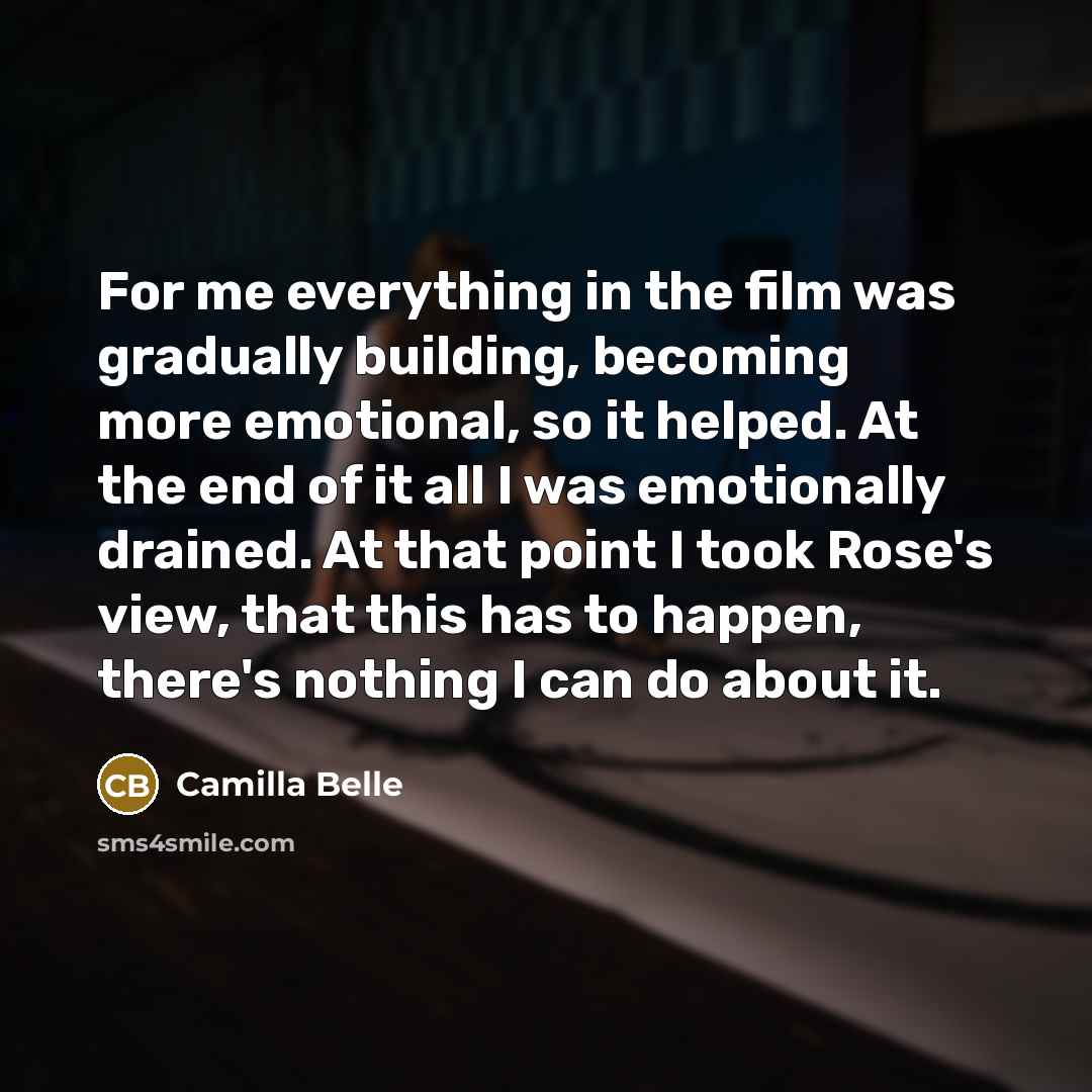 “For me everything in the film was gradually building, becoming…” quote by Camilla Belle