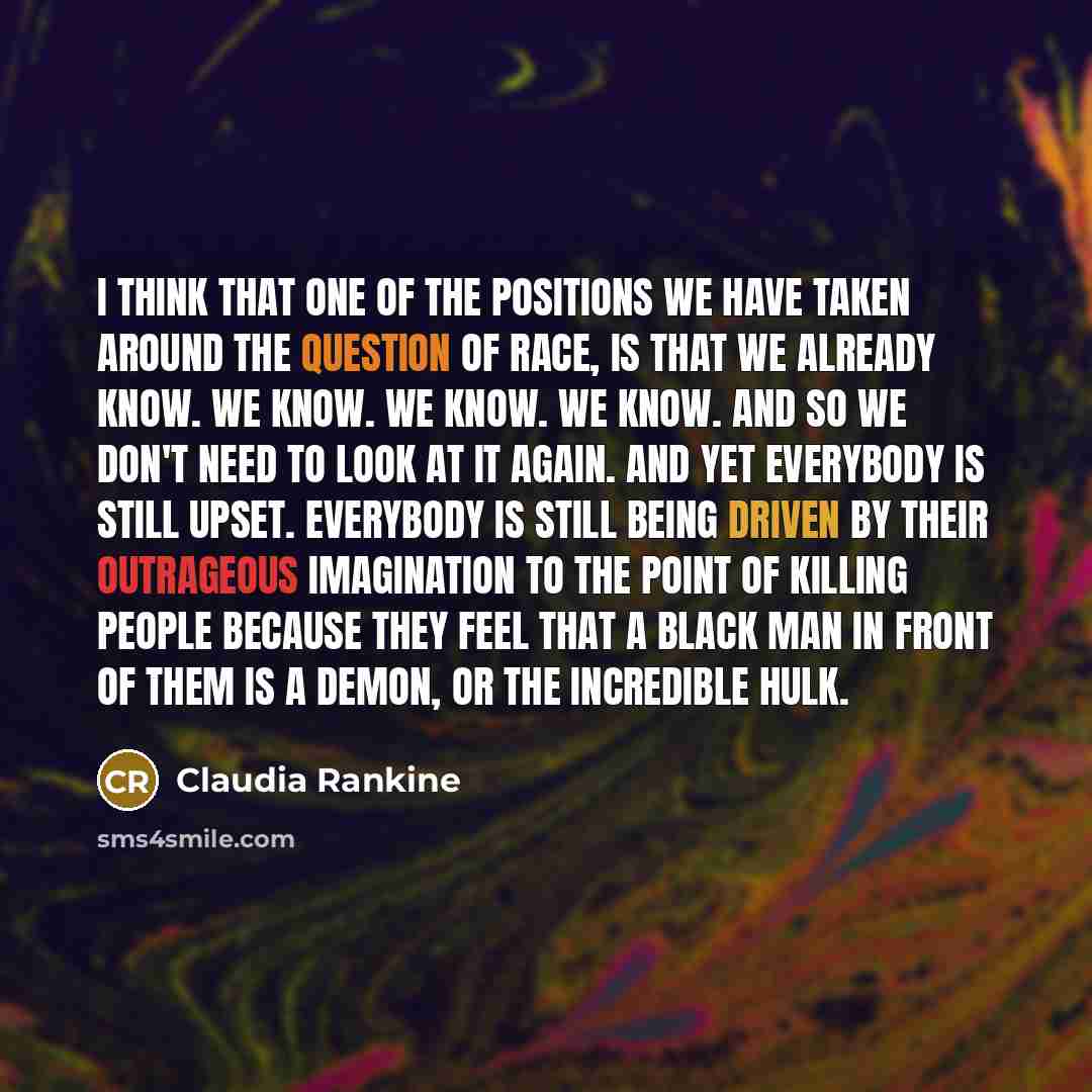 “I think that one of the positions we have taken…” quote by Claudia Rankine