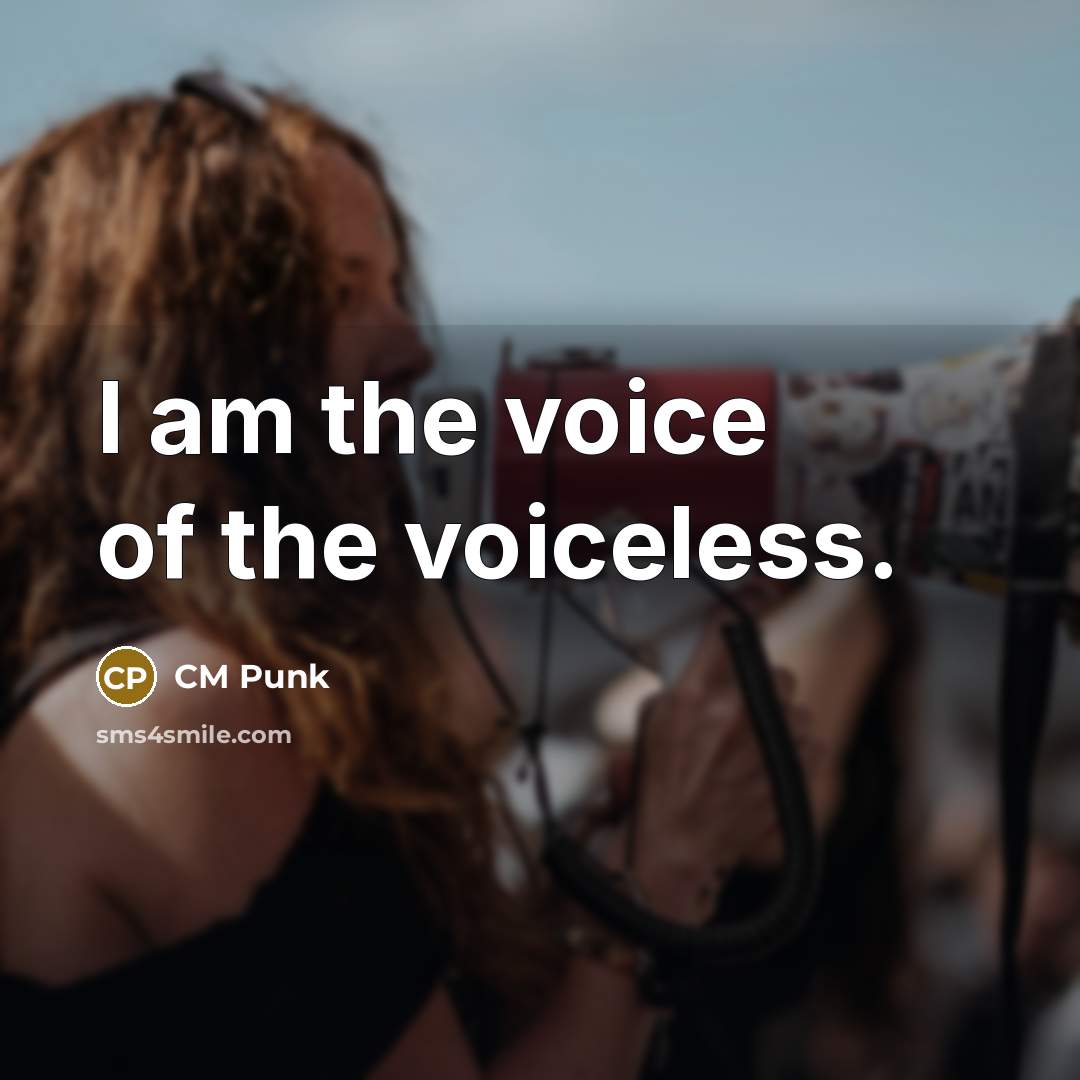 “I am the voice of the voiceless.…” quote by CM Punk
