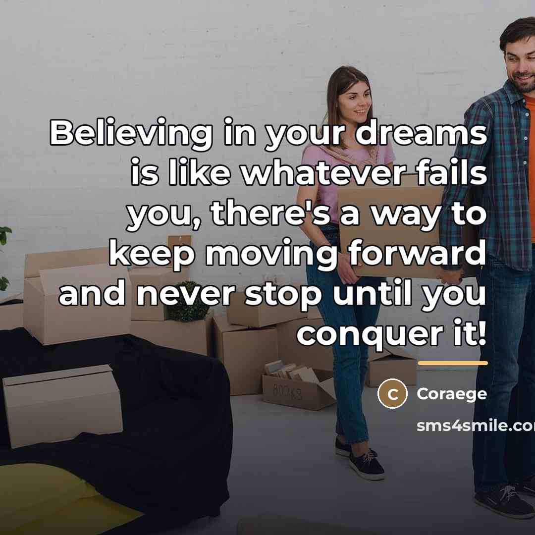 “Believing in your dreams is like whatever fails you, there's…” quote by Coraege