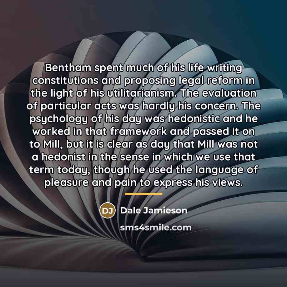 “Bentham spent much of his life writing constitutions and proposing…” quote by Dale Jamieson