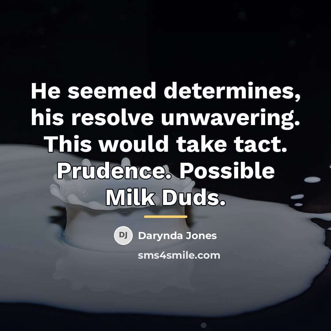 “He seemed determines, his resolve unwavering. This would take tact.…” quote by Darynda Jones