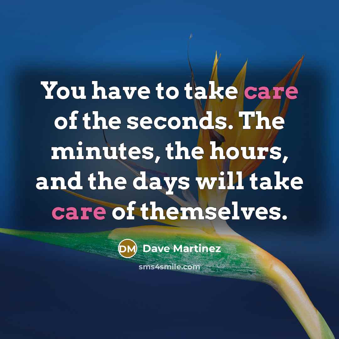 “You have to take care of the seconds. The minutes,…” quote by Dave Martinez