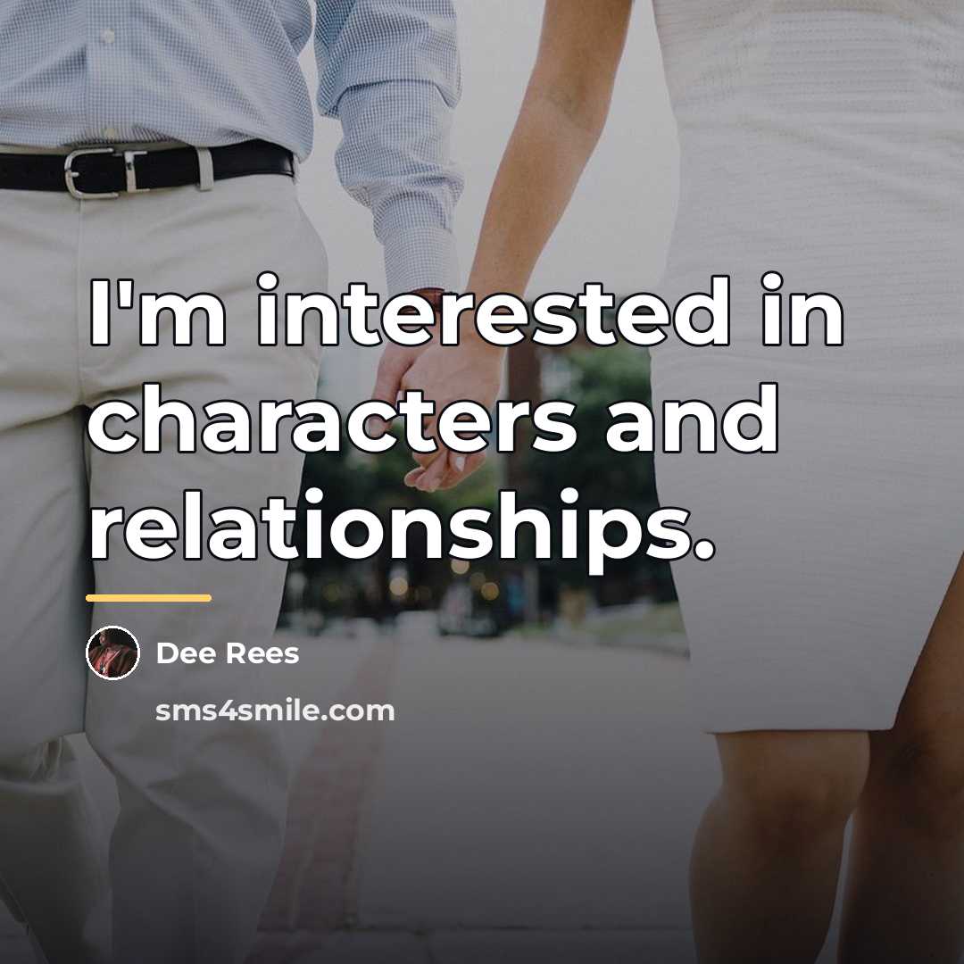 “I'm interested in characters and relationships.…” quote by Dee Rees