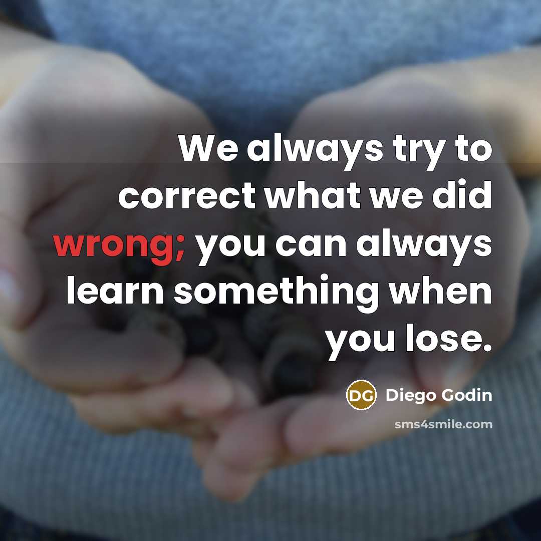 “We always try to correct what we did wrong; you…” quote by Diego Godin