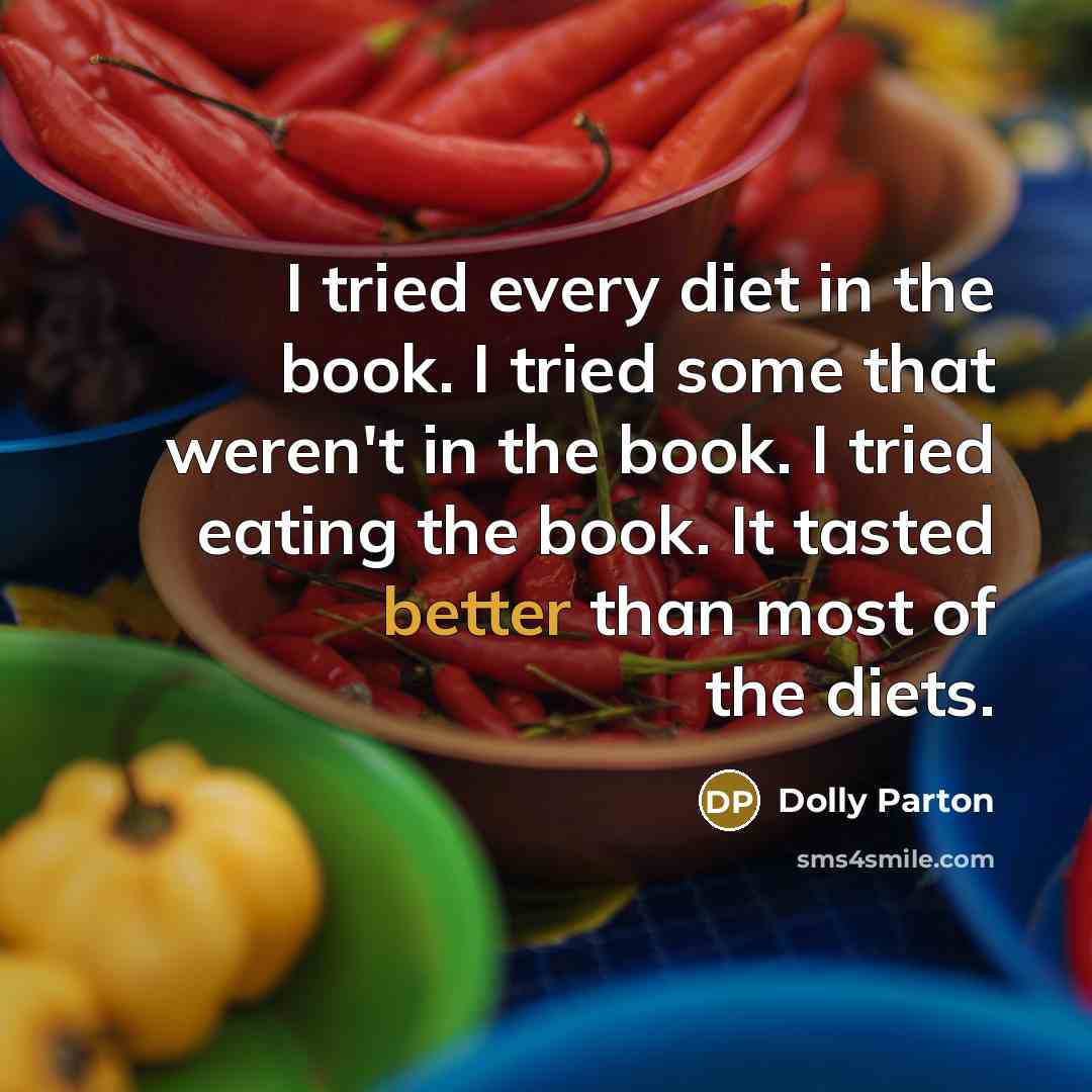 “I tried every diet in the book. I tried some…” quote by Dolly Parton