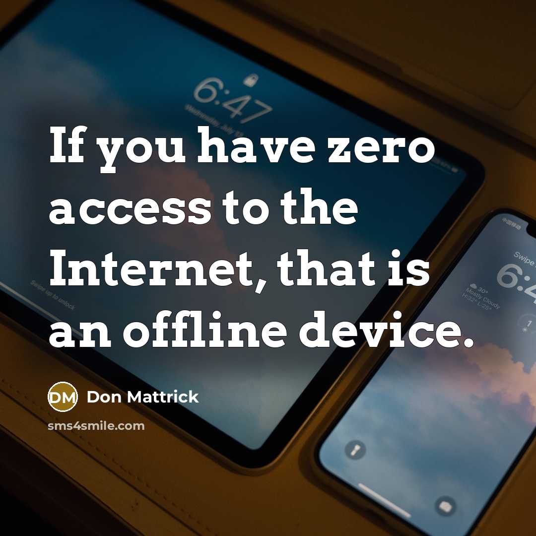 “If you have zero access to the Internet, that is…” quote by Don Mattrick