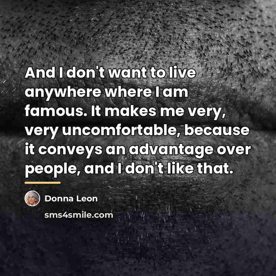 “And I don't want to live anywhere where I am…” quote by Donna Leon