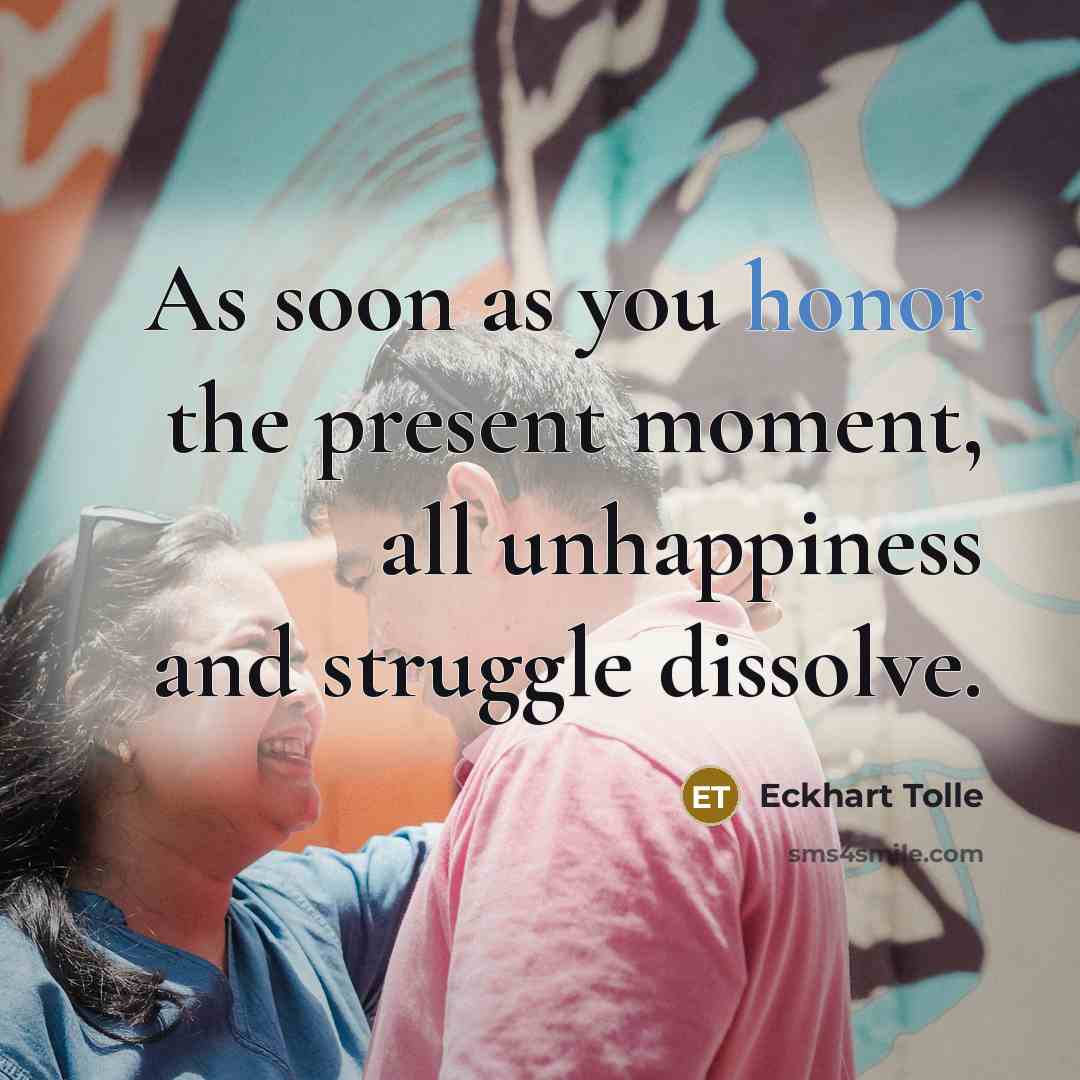 “As soon as you honor the present moment, all unhappiness…” quote by Eckhart Tolle