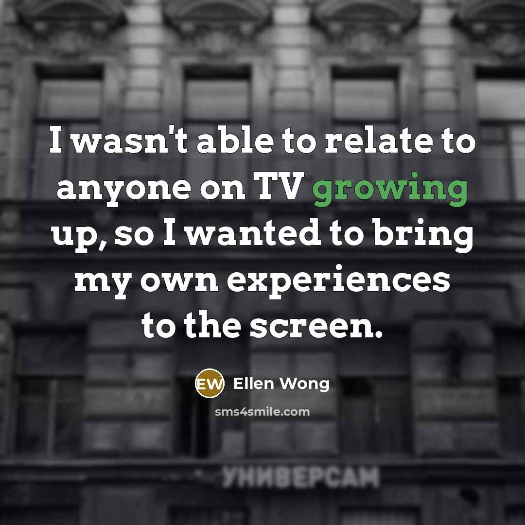 “I wasn't able to relate to anyone on TV growing…” quote by Ellen Wong