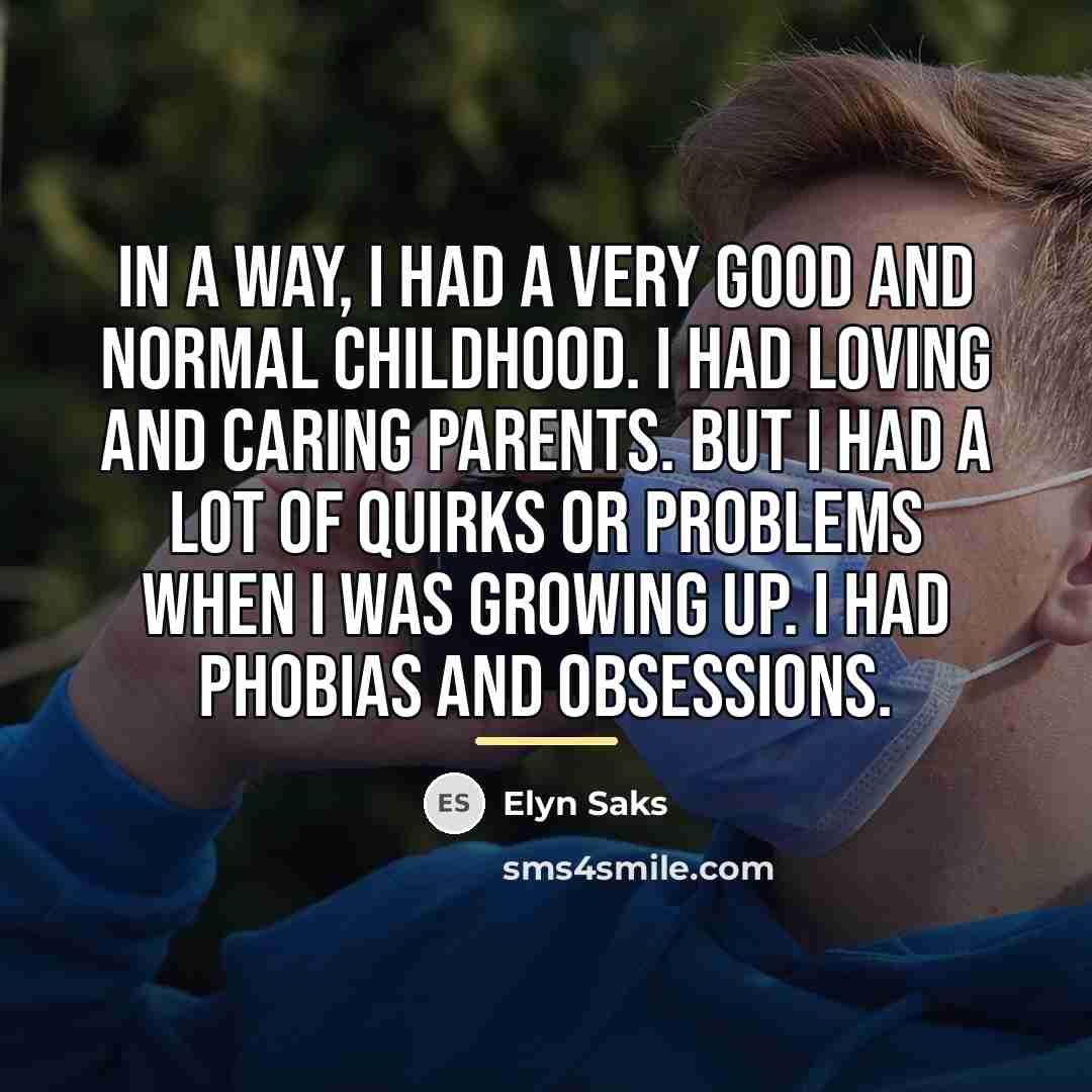 “In a way, I had a very good and normal…” quote by Elyn Saks