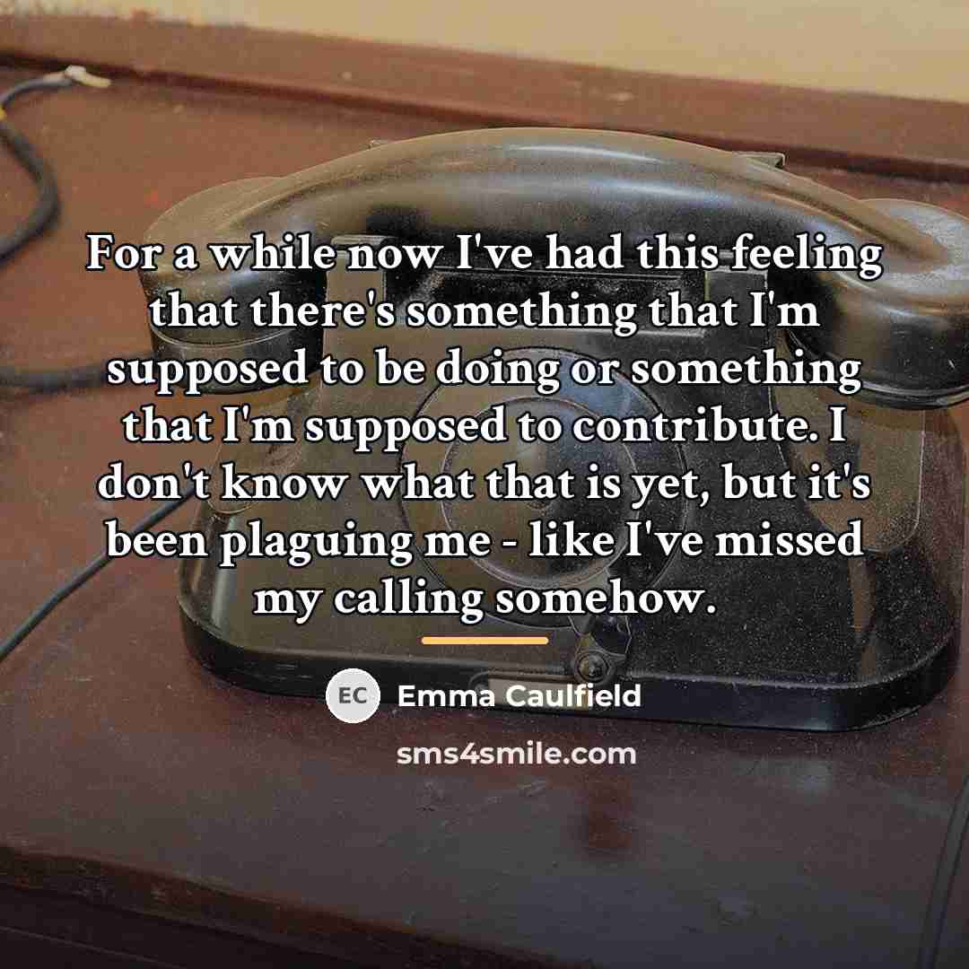 “For a while now I've had this feeling that there's…” quote by Emma Caulfield