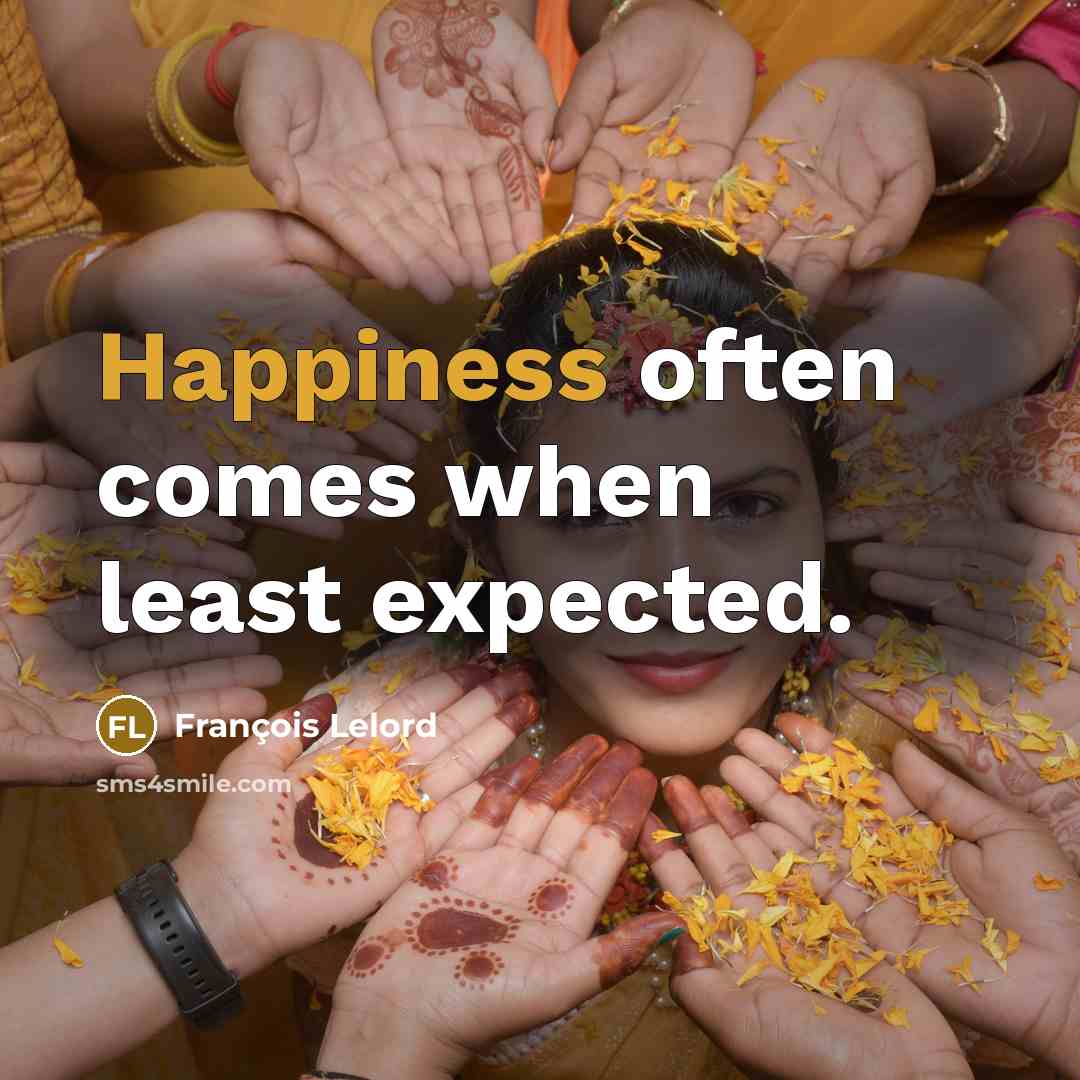 “Happiness often comes when least expected.” quote by François Lelord