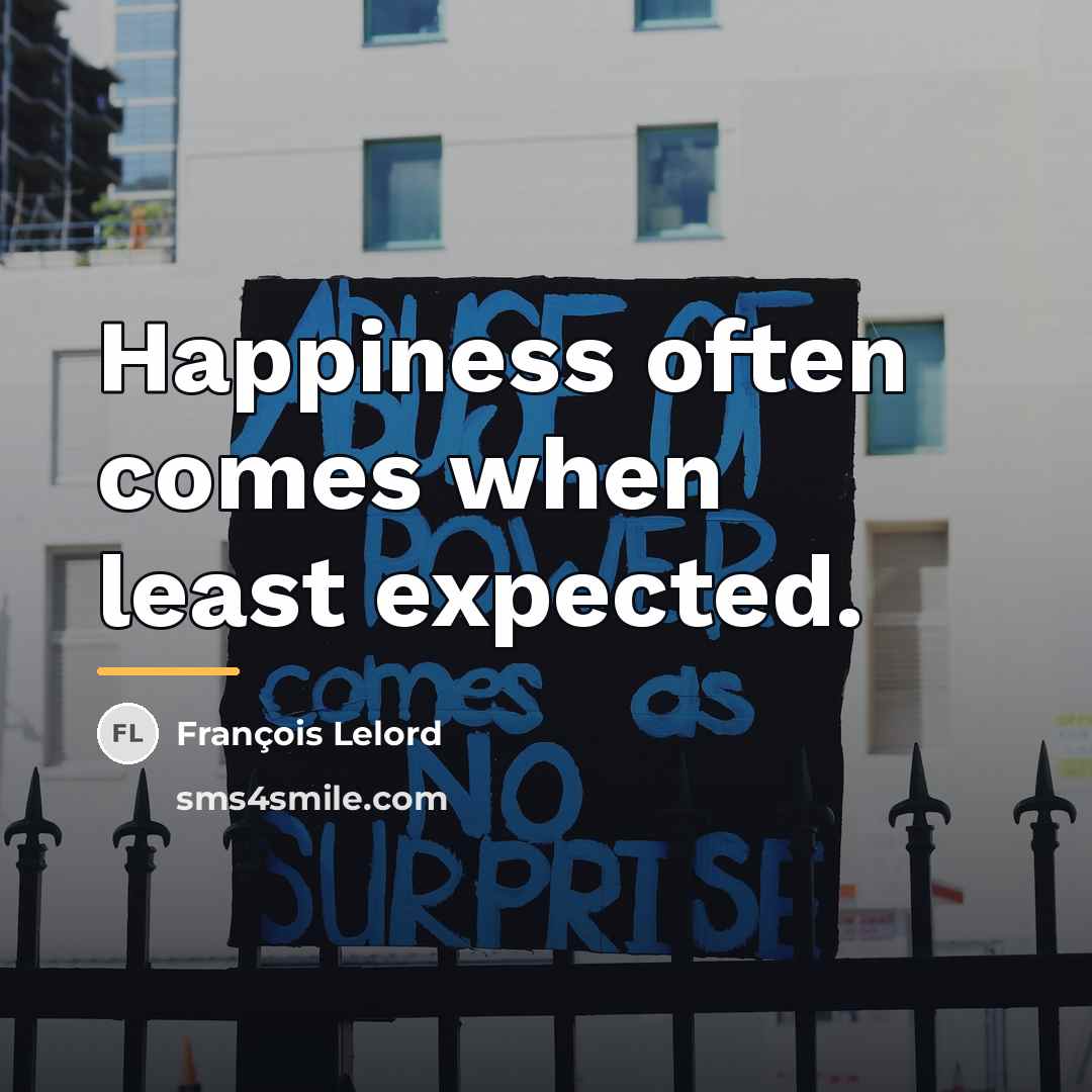 “Happiness often comes when least expected.…” quote by François Lelord