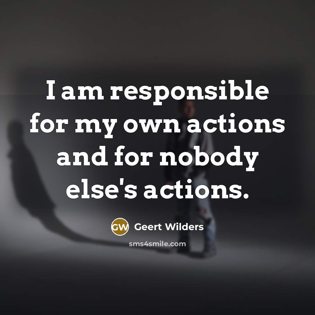 “I am responsible for my own actions and for nobody…” quote by Geert Wilders