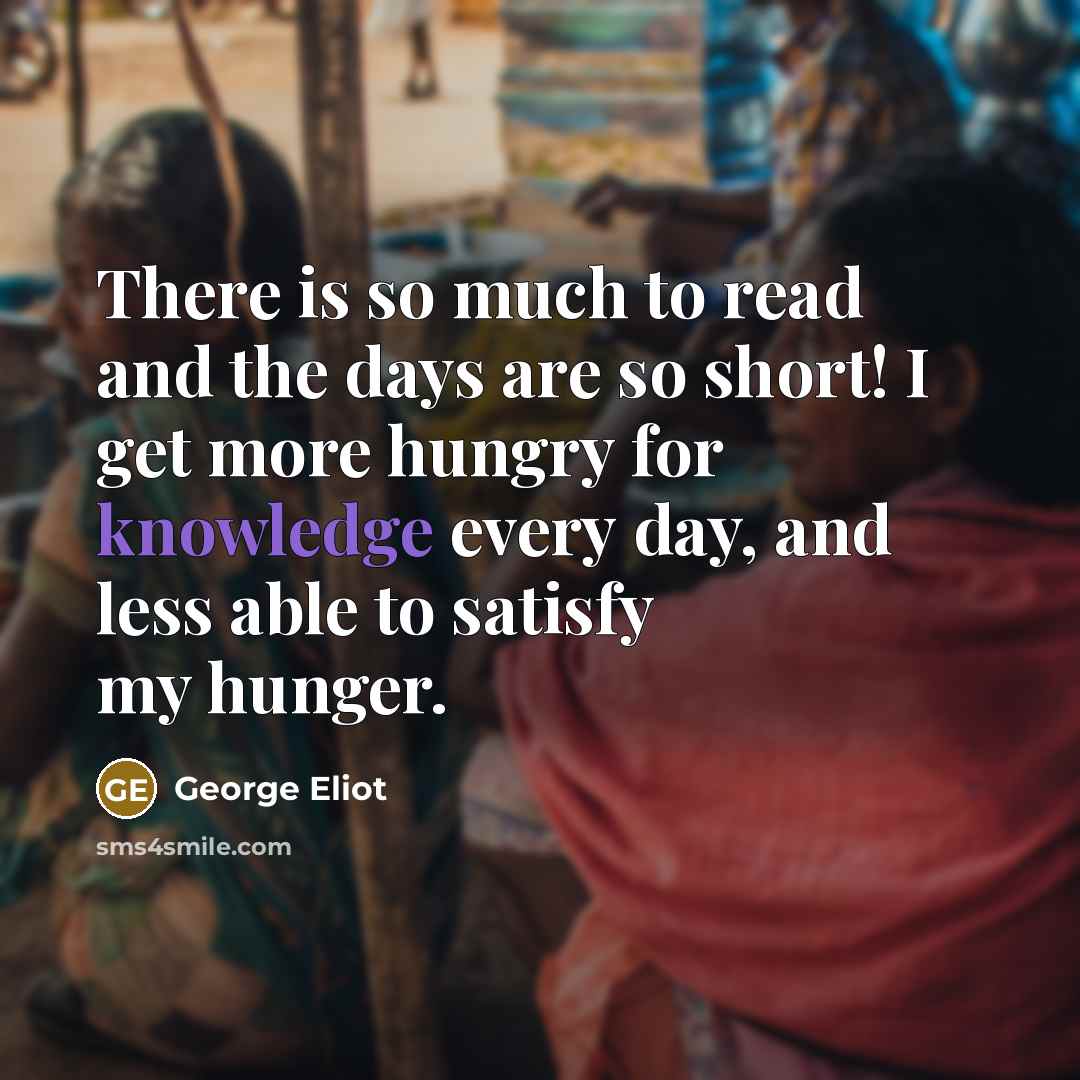 “There is so much to read and the days are…” quote by George Eliot