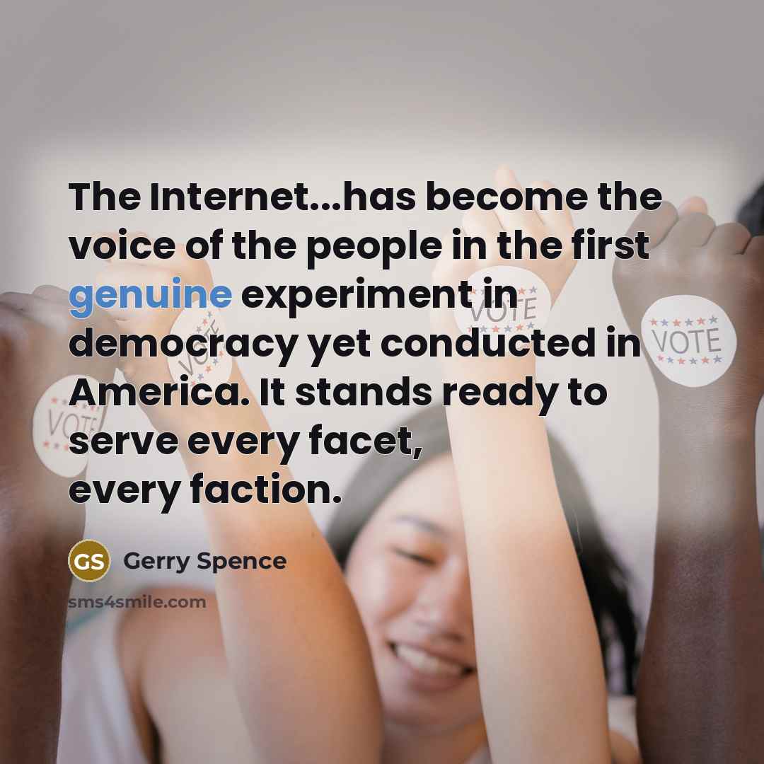 “The Internet...has become the voice of the people in the…” quote by Gerry Spence