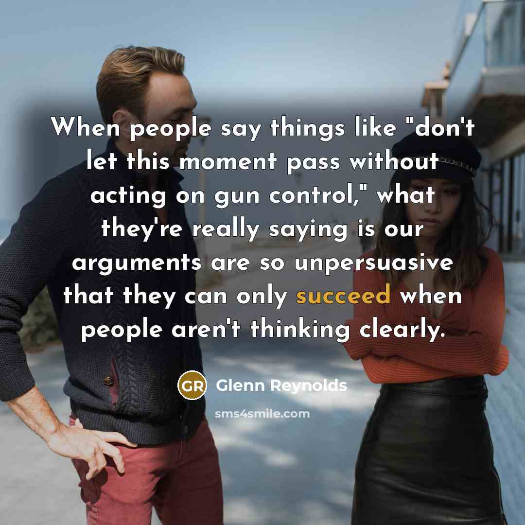 “When people say things like "don't let this moment pass…” quote by Glenn Reynolds