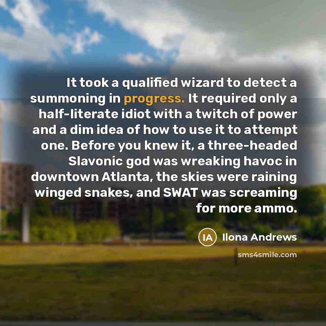 “It took a qualified wizard to detect a summoning in…” quote by Ilona Andrews