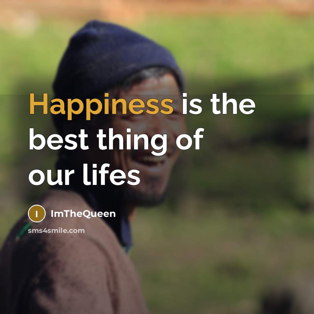 “Happiness is the best thing of our lifes…” quote by ImTheQueen