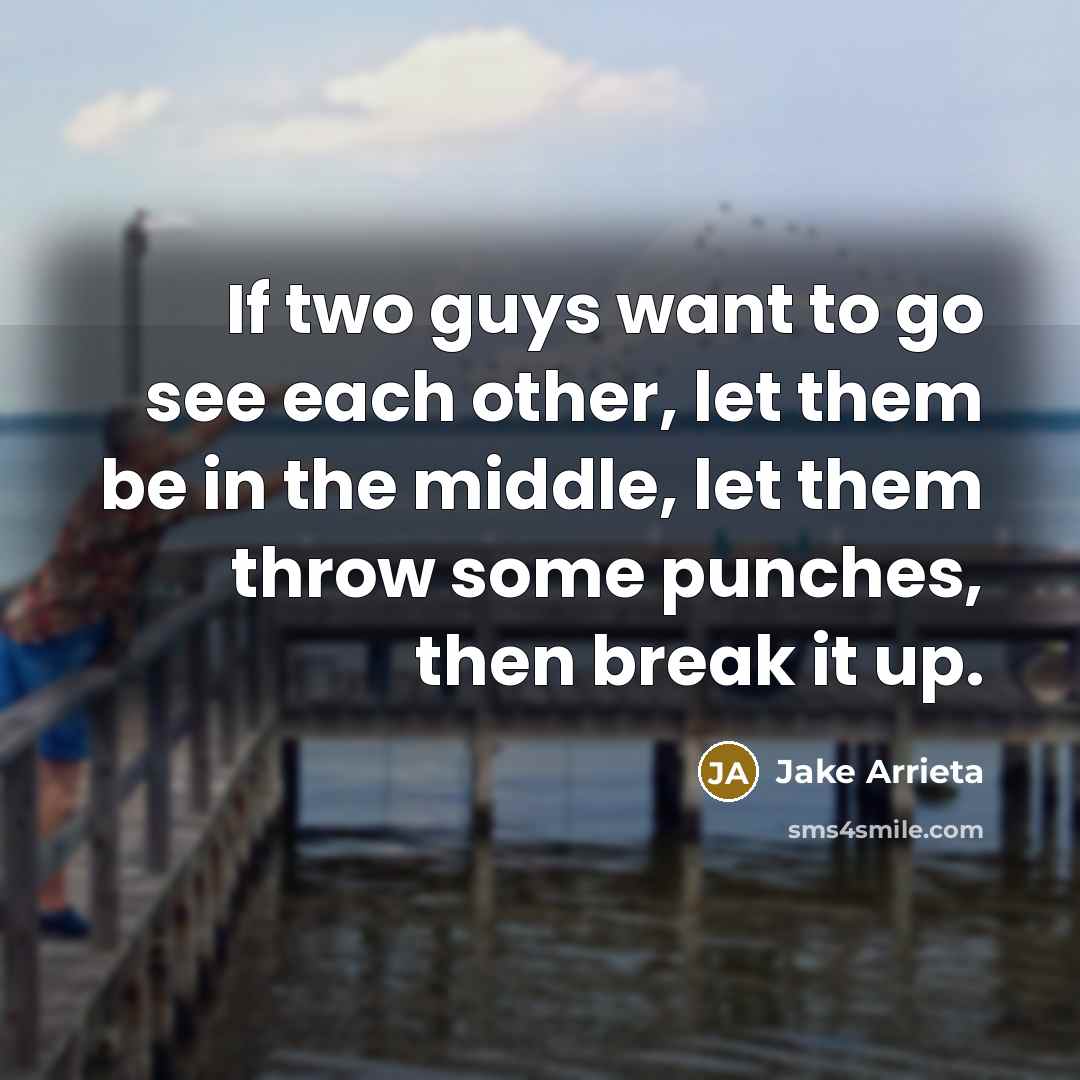 “If two guys want to go see each other, let…” quote by Jake Arrieta