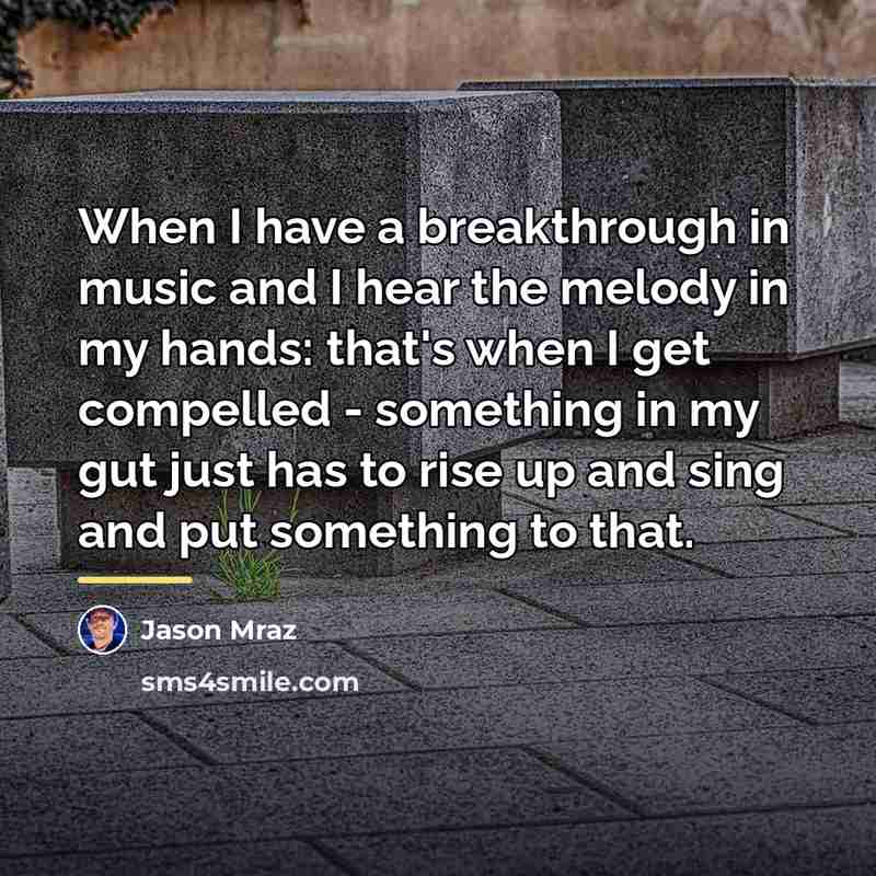 “When I have a breakthrough in music and I hear…” quote by Jason Mraz