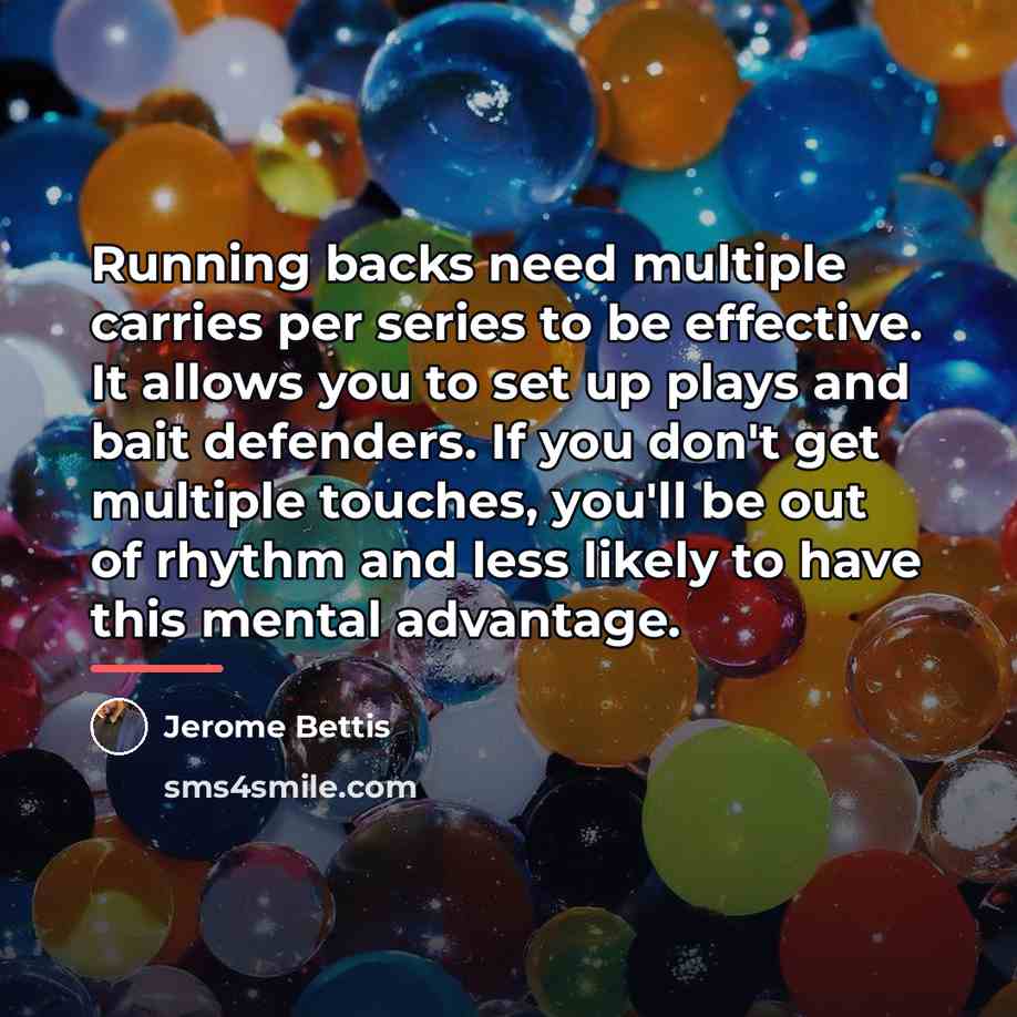 “Running backs need multiple carries per series to be effective.…” quote by Jerome Bettis