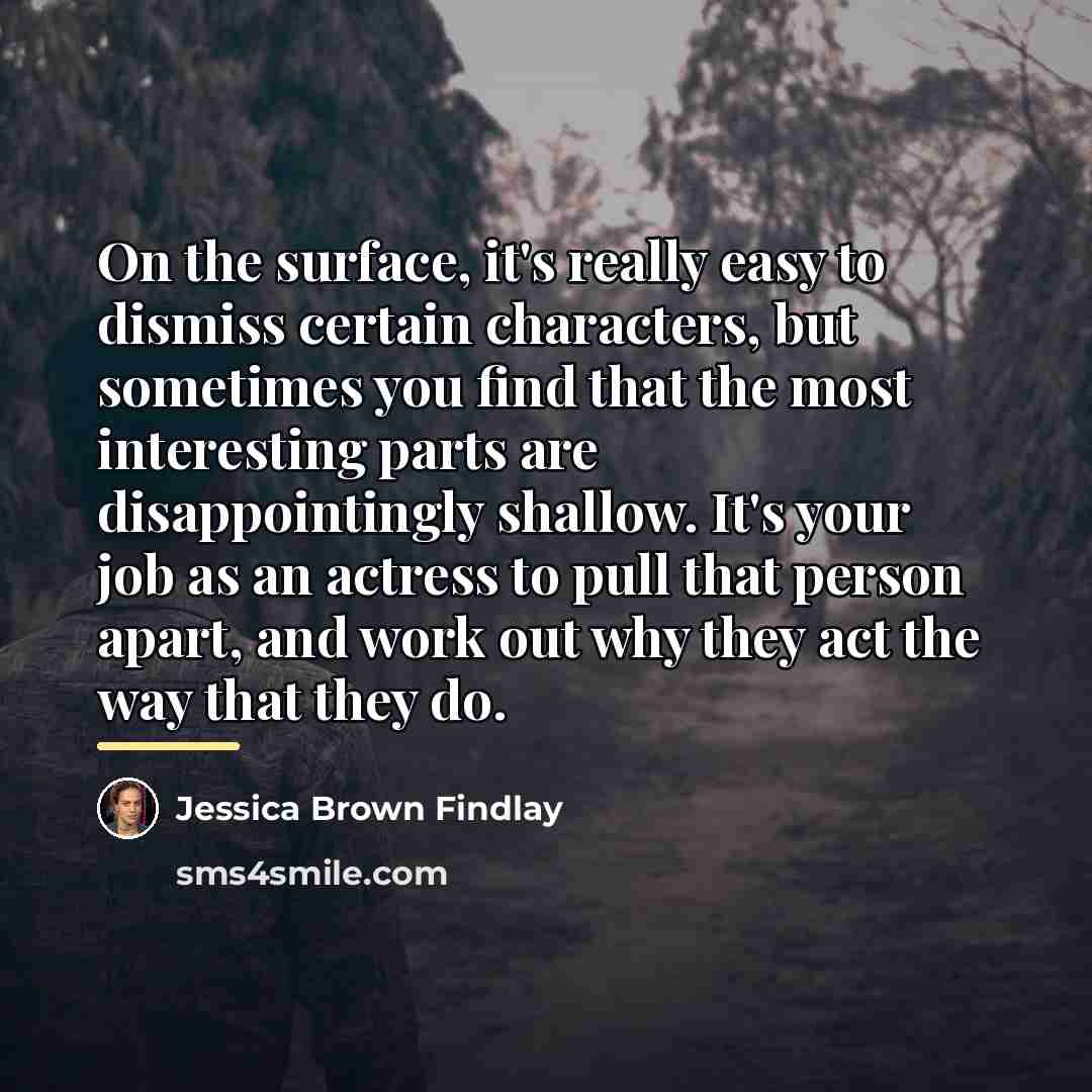 “On the surface, it's really easy to dismiss certain characters,…” quote by Jessica Brown Findlay