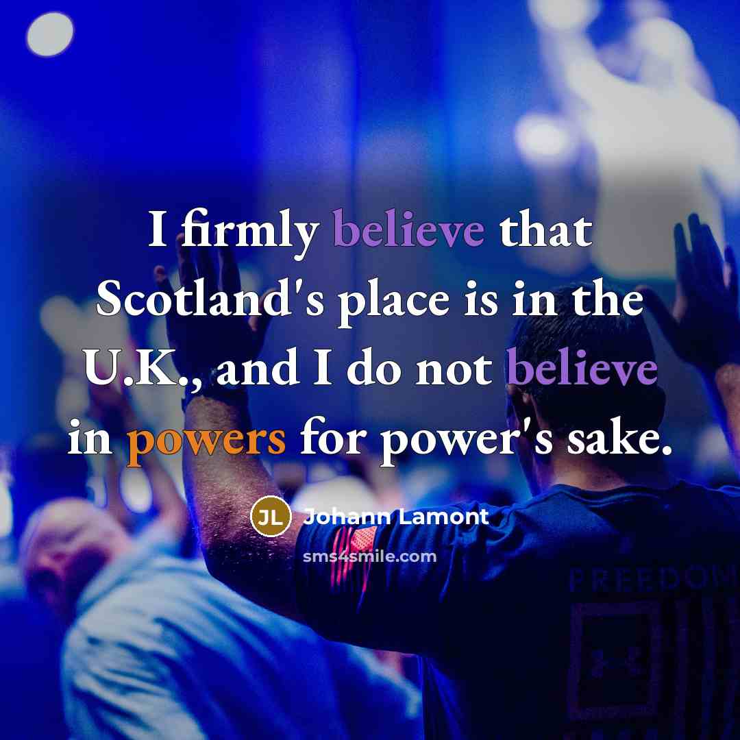 “I firmly believe that Scotland's place is in the U.K.,…” quote by Johann Lamont