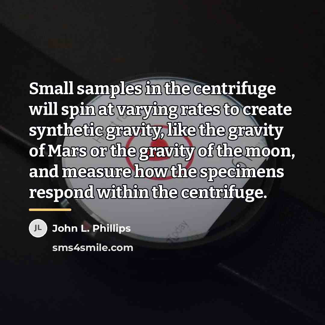 “Small samples in the centrifuge will spin at varying rates…” quote by John L. Phillips