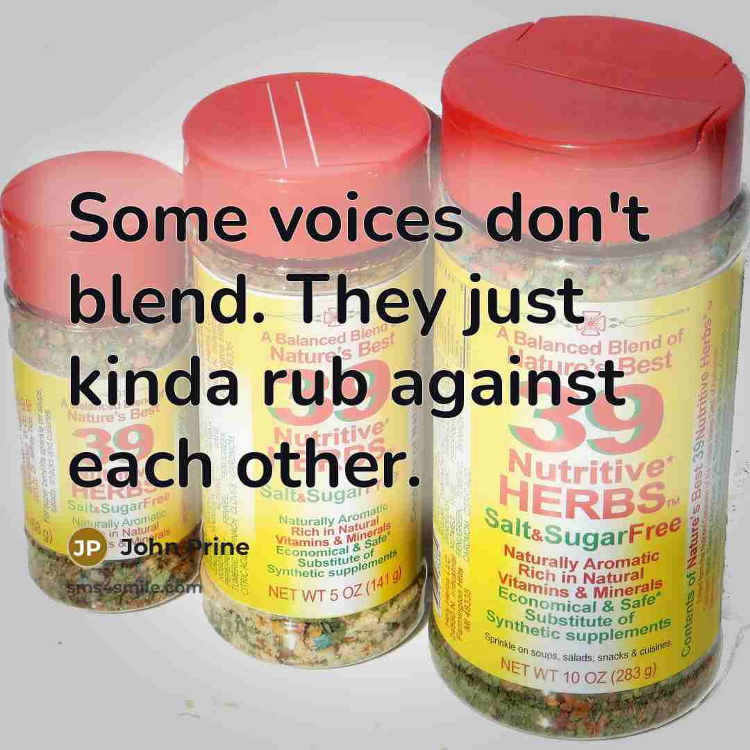 “Some voices don't blend. They just kinda rub against each…” quote by John Prine