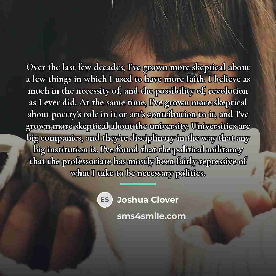 “Over the last few decades, I've grown more skeptical about…” quote by Joshua Clover