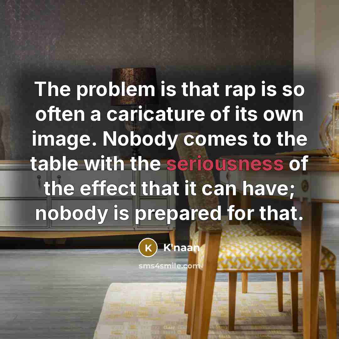 “The problem is that rap is so often a caricature…” quote by K'naan