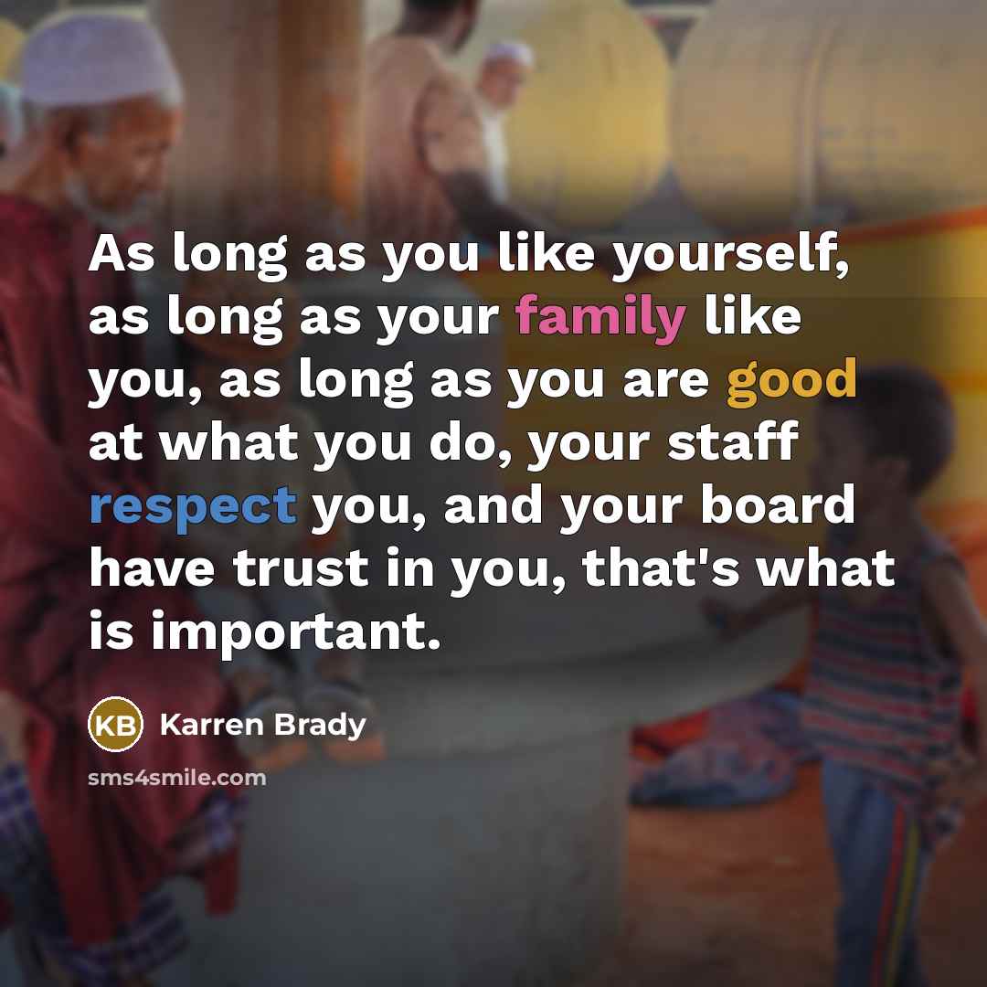 “As long as you like yourself, as long as your…” quote by Karren Brady