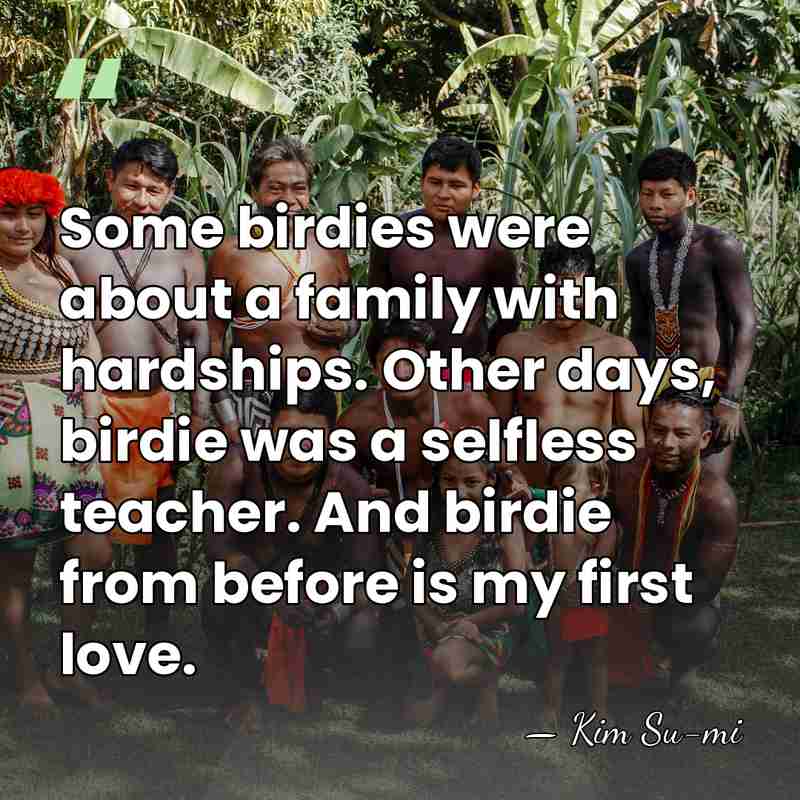 Some birdies were about a family with hardships. Other days, birdie was&hellip; - Kim Su-mi