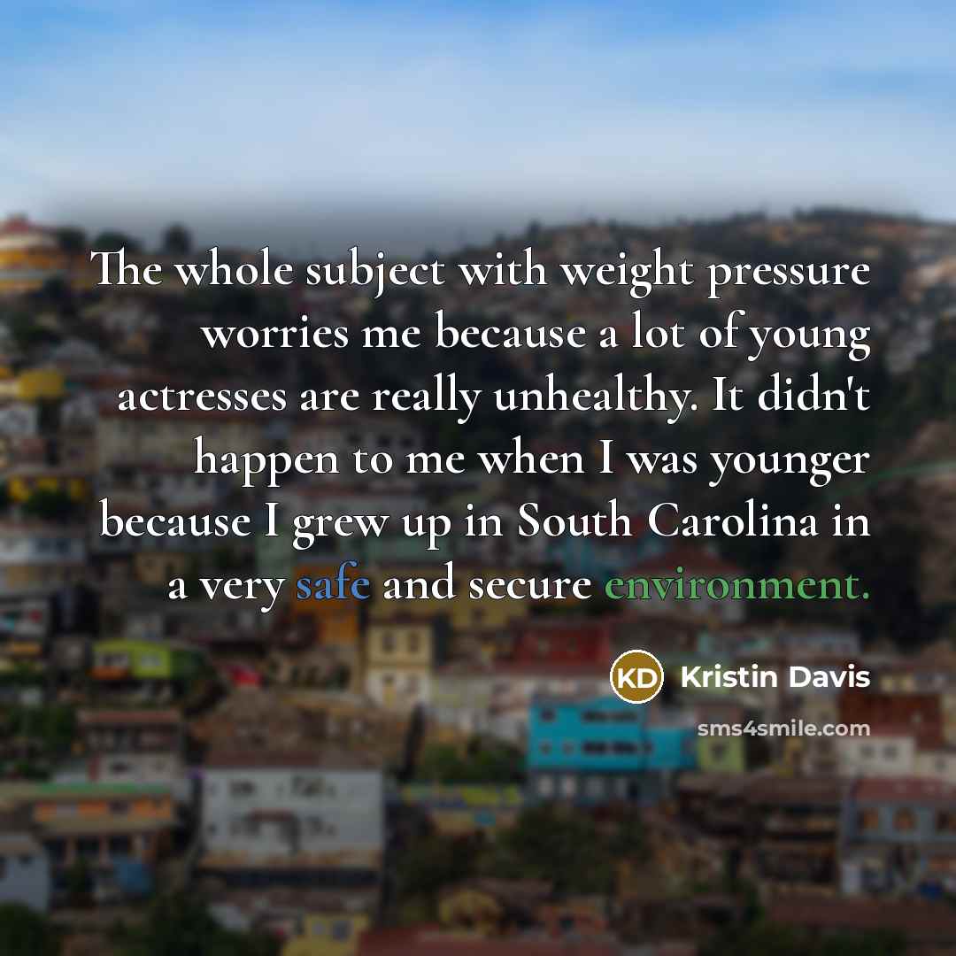 “The whole subject with weight pressure worries me because a…” quote by Kristin Davis