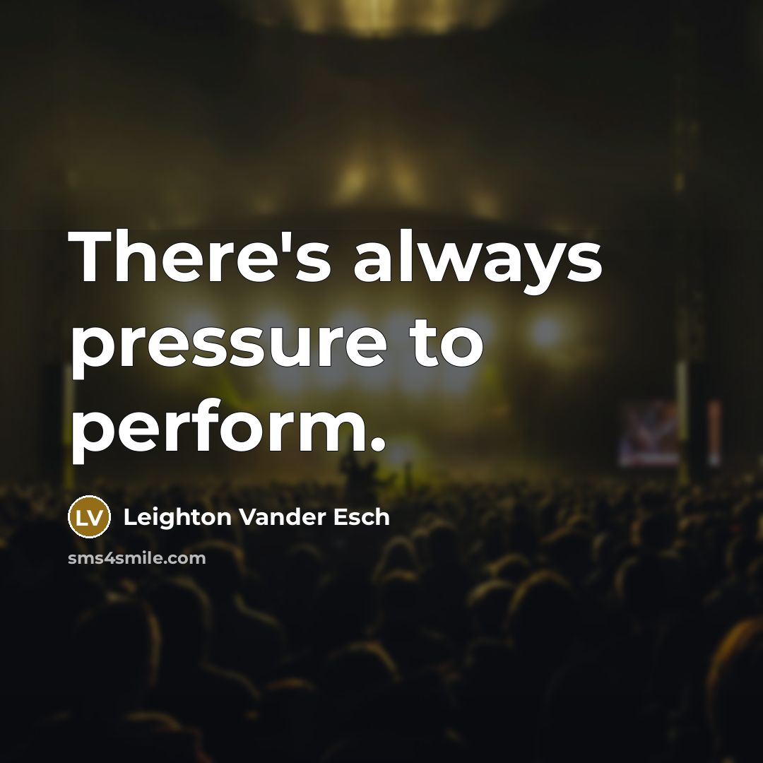 “There's always pressure to perform.…” quote by Leighton Vander Esch