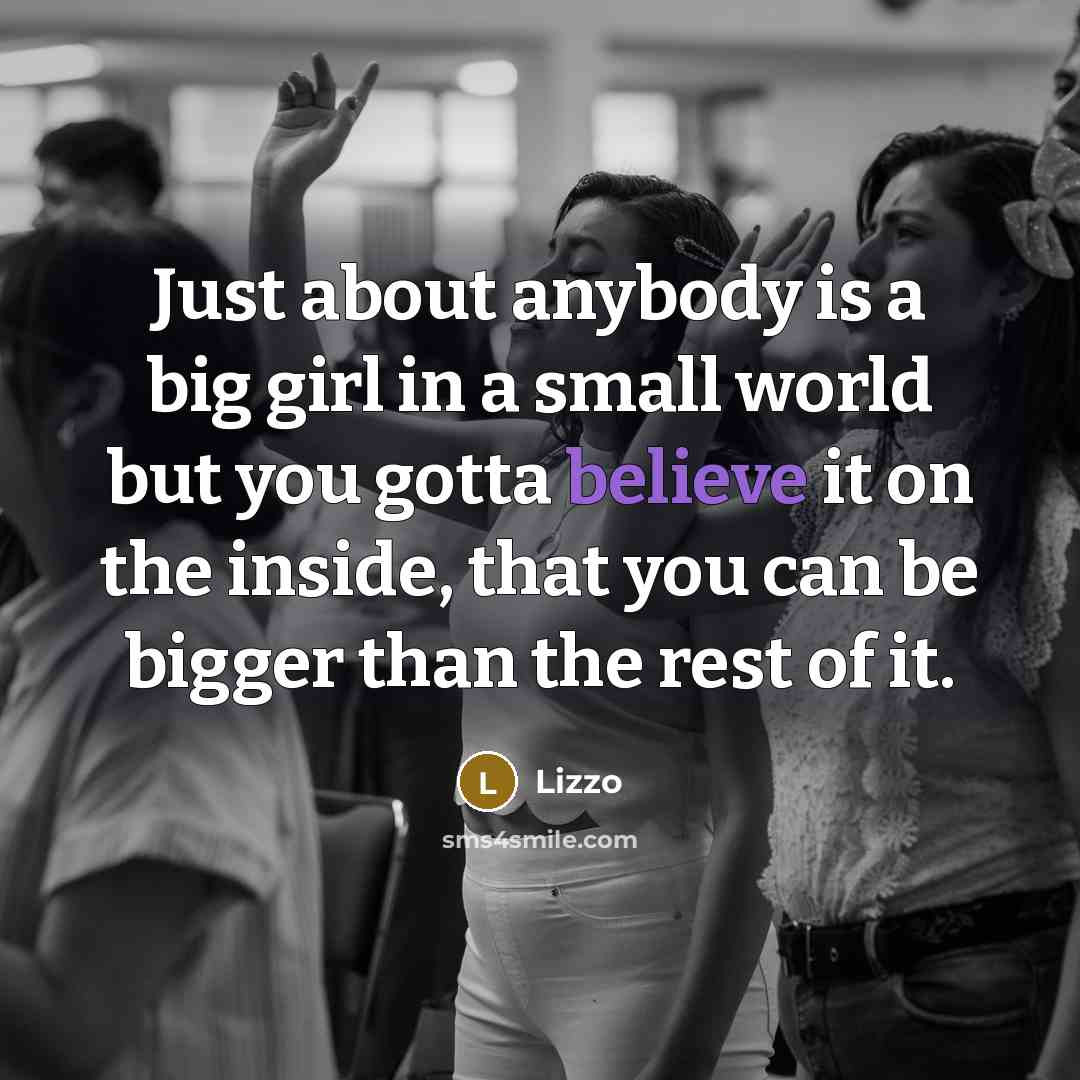 “Just about anybody is a big girl in a small…” quote by Lizzo