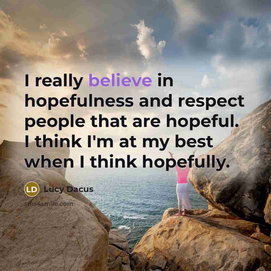 “I really believe in hopefulness and respect people that are…” quote by Lucy Dacus