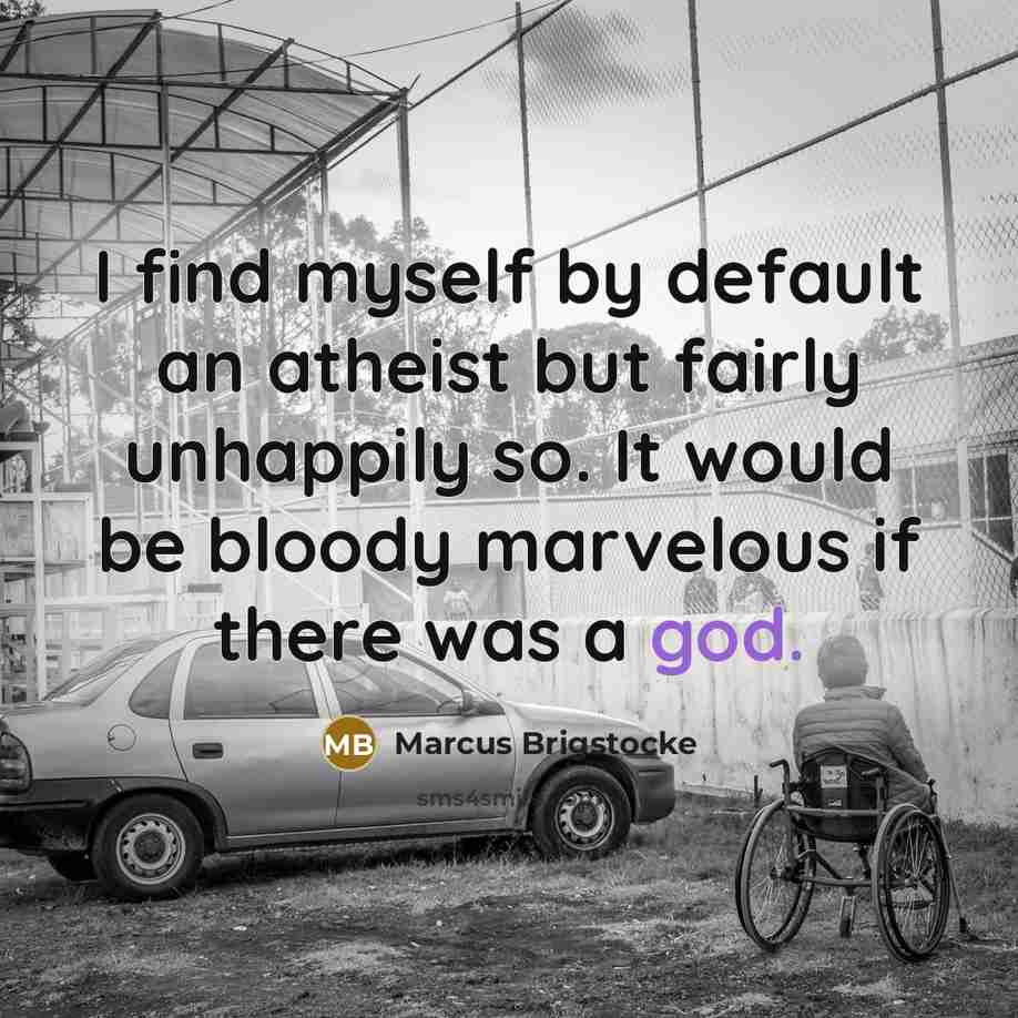 “I find myself by default an atheist but fairly unhappily…” quote by Marcus Brigstocke