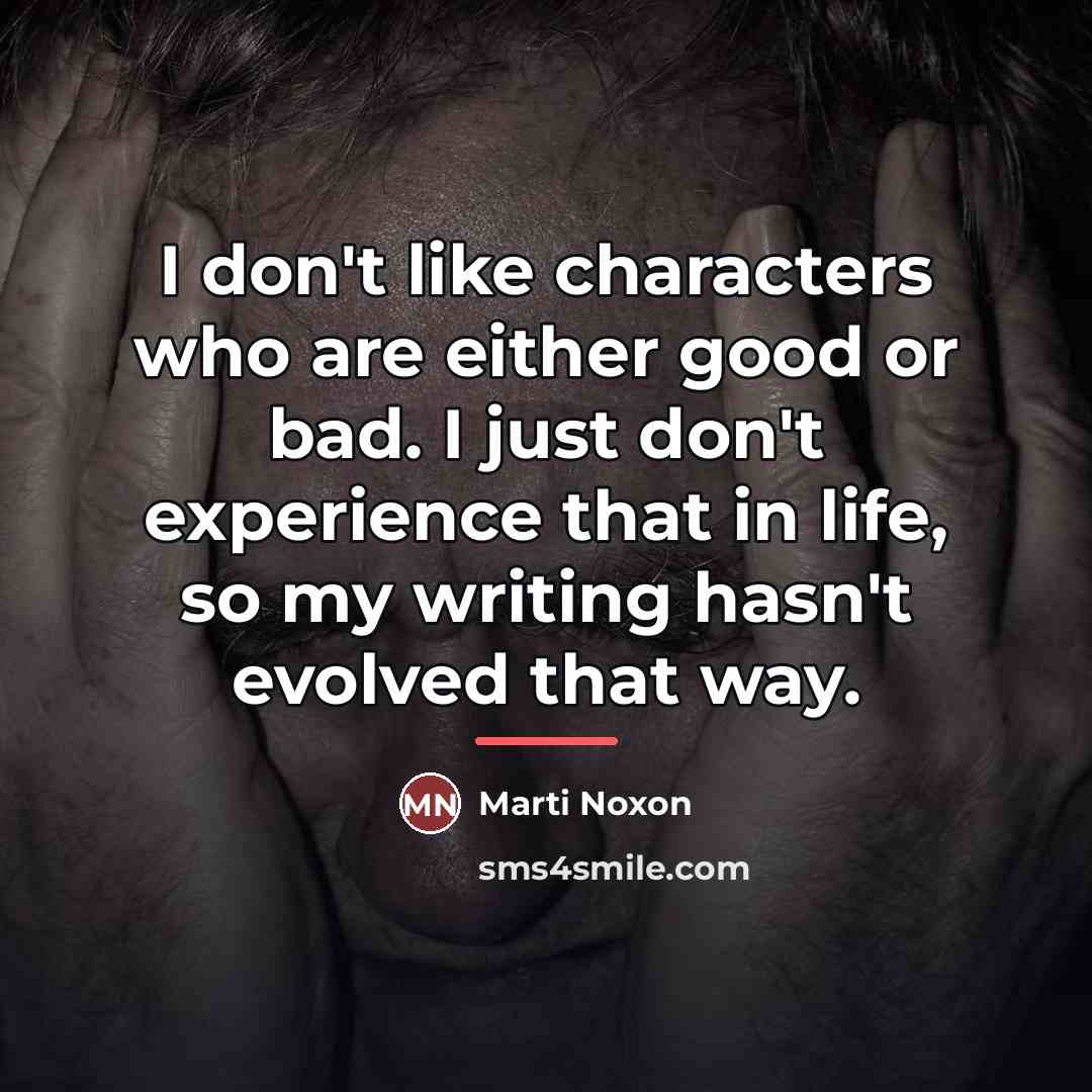 “I don't like characters who are either good or bad.…” quote by Marti Noxon
