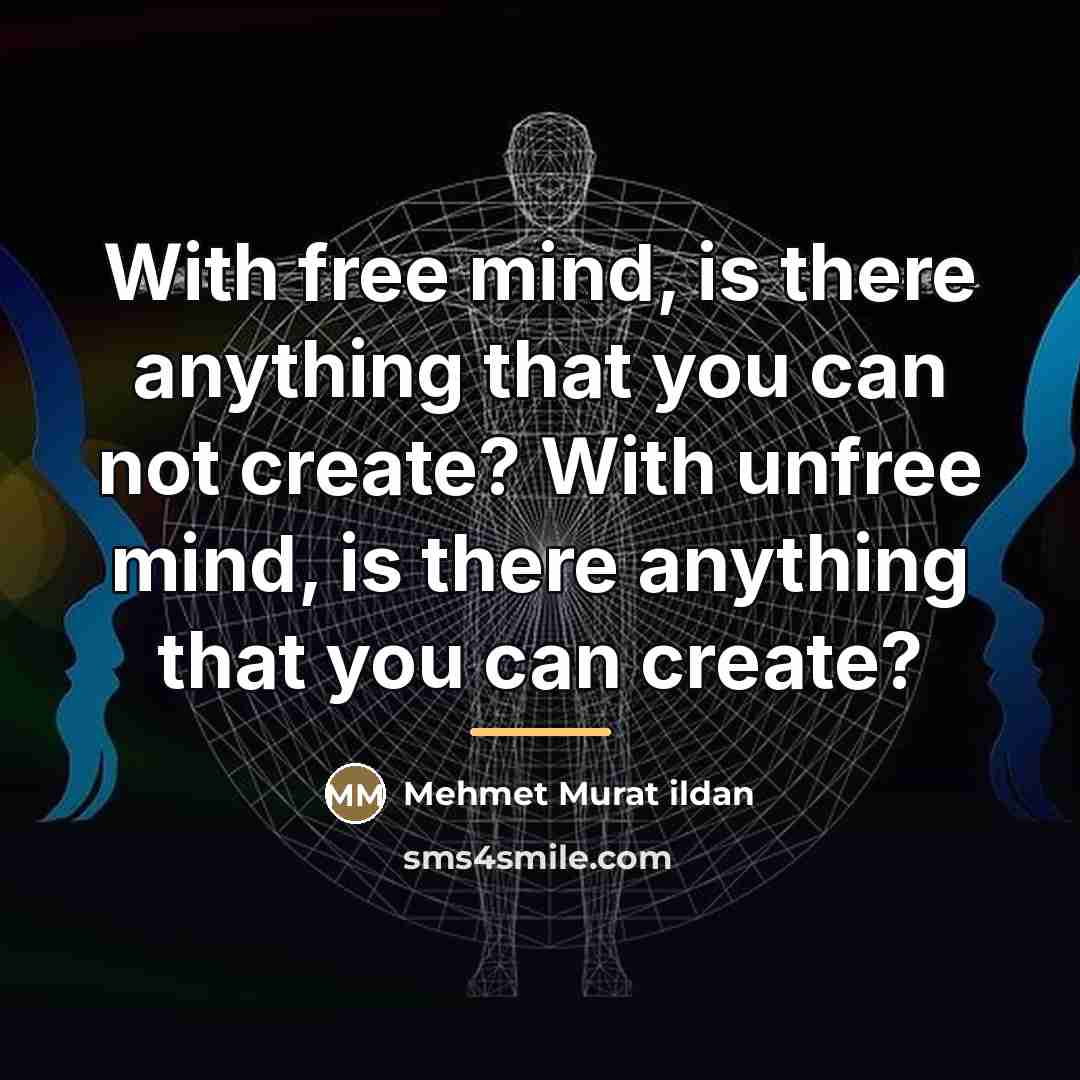 “With free mind, is there anything that you can not…” quote by Mehmet Murat Ildan