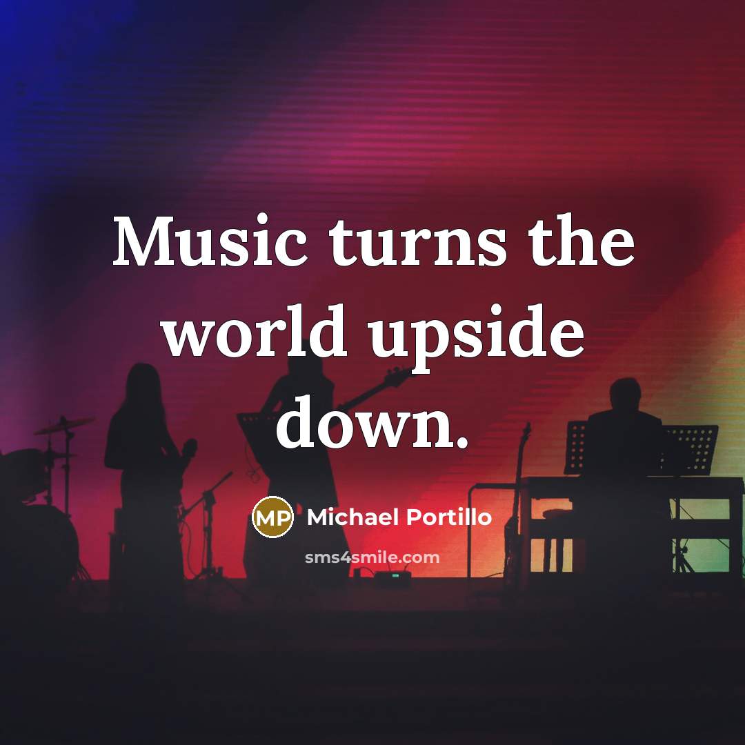 “Music turns the world upside down.…” quote by Michael Portillo