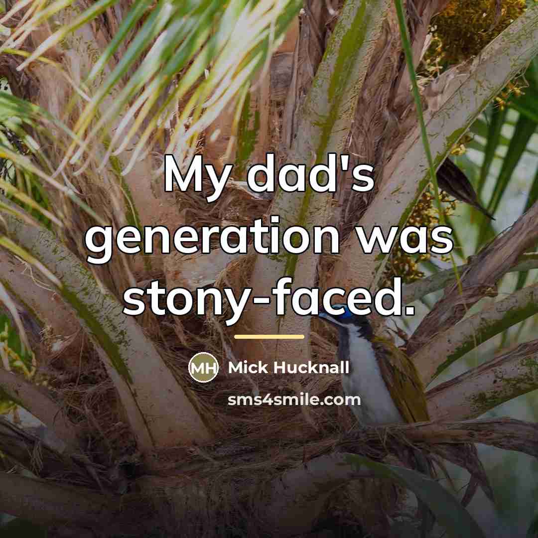 “My dad's generation was stony-faced.…” quote by Mick Hucknall