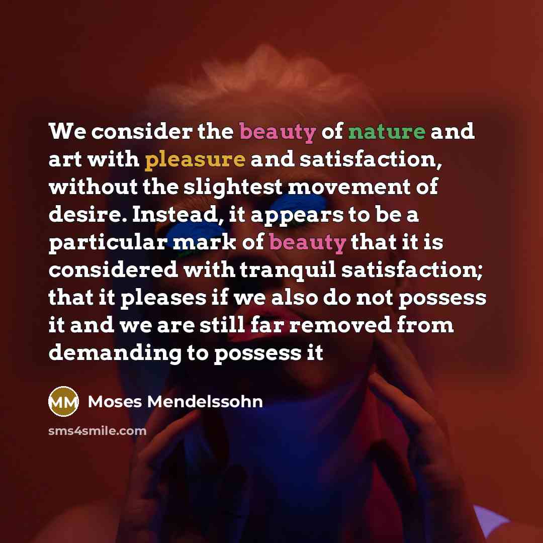 “We consider the beauty of nature and art with pleasure…” quote by Moses Mendelssohn