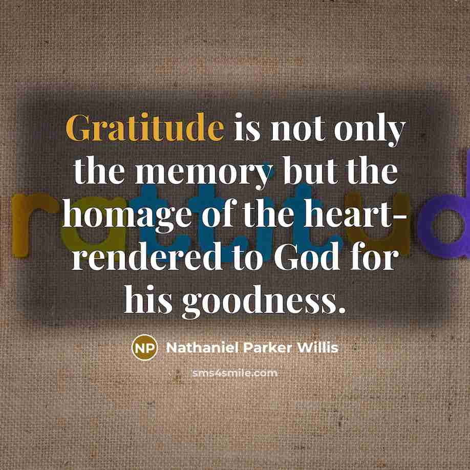 “Gratitude is not only the memory but the homage of…” quote by Nathaniel Parker Willis