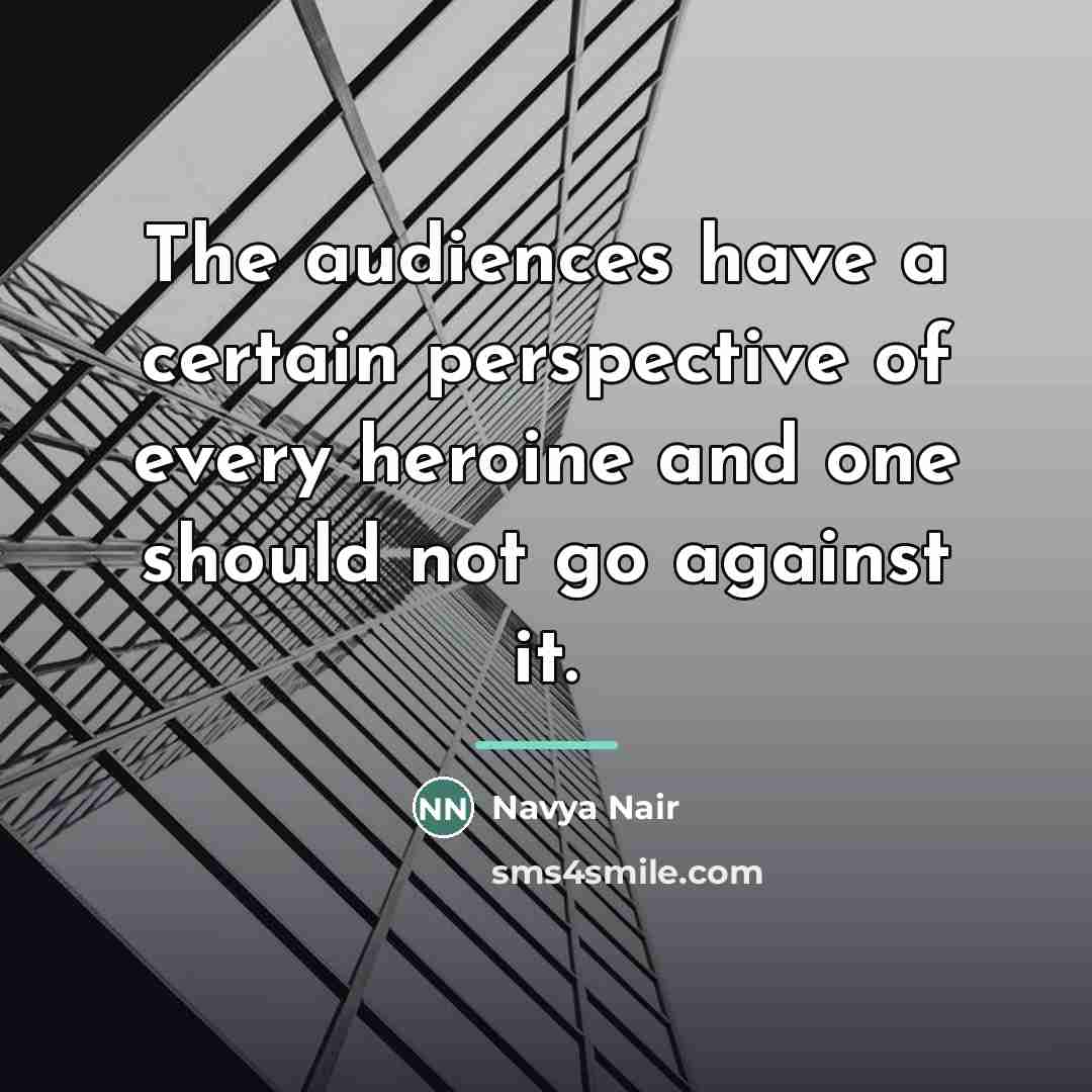 “The audiences have a certain perspective of every heroine and…” quote by Navya Nair