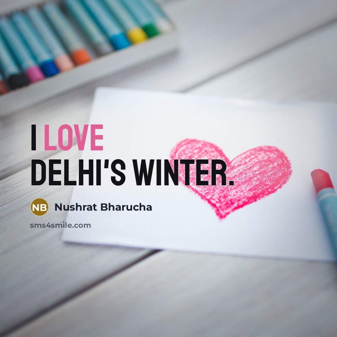 “I love Delhi's winter.…” quote by Nushrat Bharucha